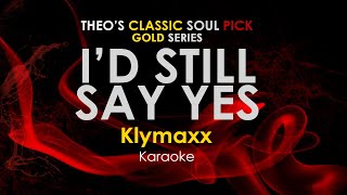 Id Still Say Yes  Klymaxx karaoke [upl. by Joub]