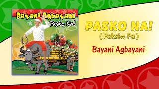 PASKO NA Paksiw Pa  Bayani Agbayani Lyric Video OPM PInoy Christmas [upl. by Lledor670]