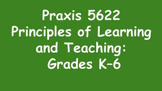 Praxis 5622  Principles of Learning and Teaching Grades K6 Study and Review Guide Part 1 [upl. by Jaquenette]