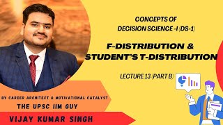 Lec13b  FDistribution Test amp Students l Mastering Decision Science Vijay Singh IIMV Grad [upl. by Calvina]