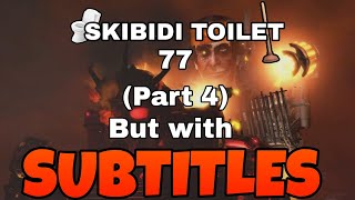 Skibidi toilet 77 Part 4 but with SUBTITLES [upl. by Anrahc990]