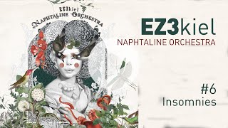 EZ3kiel  Naphtaline Orchestra 6 Insomnies [upl. by Llerrat]