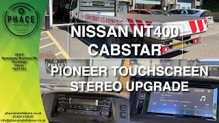 NISSAN NT400 CABSTAR  PIONEER TOUCHSCREEN STEREO UPGRADE  PHACE INSTALLATIONS [upl. by Stortz]