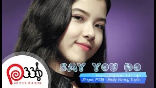 SAY YOU DO I EMILY VƯƠNG TUYỀN P336 BAND COVER PHIÊN BẢN TIẾNG NHẬT 🎶 [upl. by Eniffit]