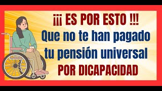 💥ES POR ESTA RAZÓN💥 QUE NO SE TE HAN PAGADO LA PENSIÓN UNIVERSAL POR DISCAPACIDAD EN ESTE ESTADO💥 [upl. by Anemix]