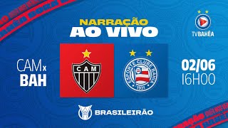 ATLÉTICOMG 1 x 1 BAHIA  NARRAÇÃO AO VIVO  BRASILEIRÃO 020624 [upl. by Manara]