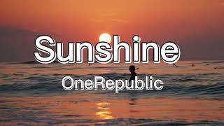 OneRepublic  Sunshine Lyrics [upl. by Mureil74]