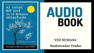 Audiobook quotAs coisas que você só vê quando desaceleraquot de Haemin Sunim [upl. by Picker]