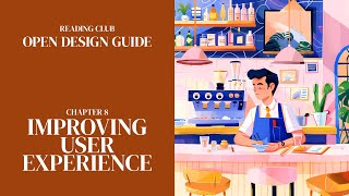 Open Design Guide Reading Club 9 Improving User Experience [upl. by Liponis]