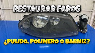 Como restaurar los faros ¿Pulido polimero o barniz [upl. by Aimo]