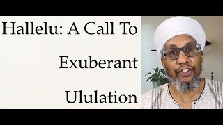 Hallelu A Call To Exuberant Ululation [upl. by Latterll]