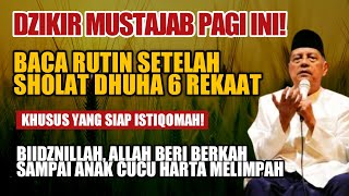 DZIKIR MUSTAJAB PAGI INI BACA RUTIN SETELAH SHOLAT DHUHA 6 REKAAT  AMALAN KH ABDUL GHOFUR LAMONGAN [upl. by Myra]