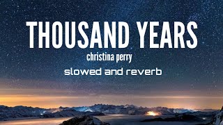 A THOUSAND YEARS cristhina Perry slowedreverblyrics [upl. by Attela]