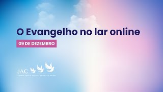 O Evangelho no lar online 09 de dezembro [upl. by Swagerty]