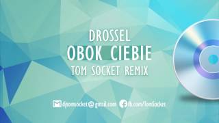 DROSSEL  Obok Ciebie  TOM SOCKET REMIX EDIT [upl. by Robby174]