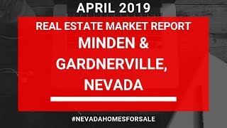 Minden amp Gardnerville NV Real Estate Market Report April 2019  Nevada Homes for Sale [upl. by Roxane711]