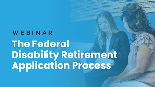 Webinar  The Federal Disability Retirement Application Process [upl. by Screens]