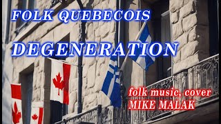 Dégéneration folk music Quebecois cover by Mike Malak [upl. by Gawen]