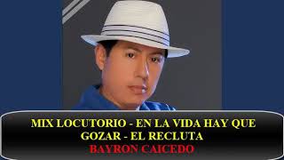 MIX EL LOCUTORIO  EN LA VIDA HAY QUE GOZAR  EL RECLUTA  BAYRON CAICEDO [upl. by Fausta]