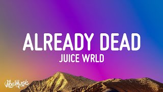 Juice WRLD  Already Dead Lyrics [upl. by Repsag]