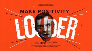 MAKE POSITIVITY LOUDER  A Gary Vaynerchuk Original [upl. by Adora]