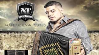 Noel Torres  quotNo Me falten al respetoquot Estudio [upl. by Yvette]