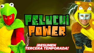 PeluchiPower Resumen Tercera Temporada  Manito y Maskarin [upl. by Vasquez]