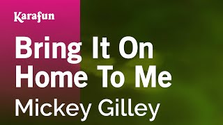 Bring It On Home to Me  Mickey Gilley  Karaoke Version  KaraFun [upl. by Rudd]