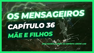 Os Mensageiros  Cap 36  Mãe e filhos [upl. by Leugimesoj]