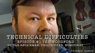 Technical Difficulties Episode 4  Ted Woodford  Guitar Repairman Philosopher Humourist [upl. by Elleuqram]