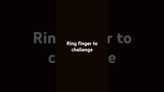 Ring finger to challenges song 📅10112024 [upl. by Ecnesse]