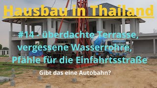 Hausbau in Thailand 14 überdachte Terrasse vergessene Wasserrohre Pfähle für die Einfahrtsstraße [upl. by Adnolohs]