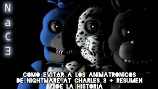 Cómo Evitar A Los Animatronicos De Nightmare At Charles 3  Resumen De La Historia [upl. by Marelya]