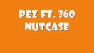 Pez Ft 360 Nutcasewmv [upl. by Halstead]