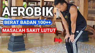 AEROBIK PEMULA UNTUK BB 100  COCOK UNTUK SAKIT LUTUT [upl. by Noivad119]