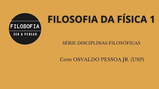 05  OSVALDO PESSOA JR USP  FILOSOFIA DA FÍSICA [upl. by Selrac949]