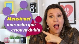 Estou MENSTRUADA mas acho que estou GRÁVIDA  Monica Romeiro [upl. by Cuttler890]