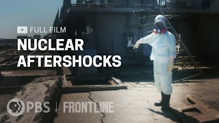 Nuclear Aftershocks full documentary  FRONTLINE [upl. by Essirahc]