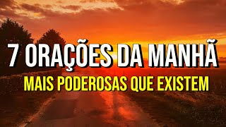 7 ORAÇÕES DA MANHÃ MAIS PODEROSAS QUE EXISTEM  Oração do Impossível Milagres Dinheiro e Saúde [upl. by Woodward]