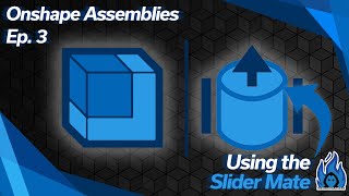 Onshape Assemblies Ep 3 Using the Slider Mate [upl. by Ahsinan941]