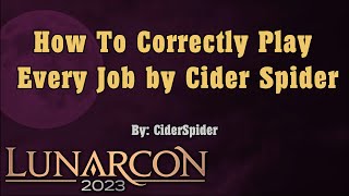 2023 Panel Room How to Correctly Play Every Job by CiderSpider [upl. by Leidag386]