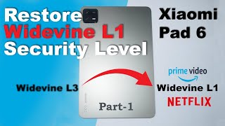 Xiaomi Pad 6 Restore Widevine L1 Certificate and Watch HD Videos on Amazon Prime and Netflix Part1 [upl. by Linders]