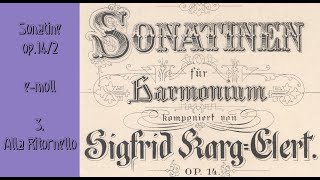 Sigfrid KargElert 2 Sonatine op142 für Harmonium emoll  3 Alla Ritornello [upl. by Wons]