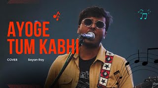 The Local Train  Ayoge Tum Kabhi Acoustic Cover [upl. by Oriole]