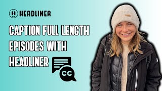 Create amp Caption FullLength Episodes with Headliner podcasting captions subtitles [upl. by Jerold]