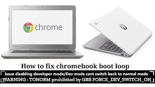 How to fix Chromebook error TONORM prohibited by GBB FORCEDEVSWITCHON  Dev mode reboot loop [upl. by Anez]