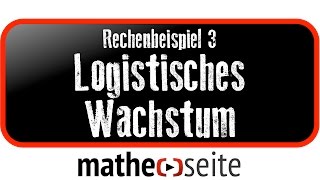 Logistisches Wachstum berechnen Beispiel 3  A0704 [upl. by Hermann]