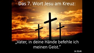 Das 7 Wort Jesu am Kreuz [upl. by Howlyn]