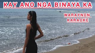 KAY ANO NGA BINAYA KA bakit ka Lumisan  Waray Song Karaoke [upl. by Kistner]