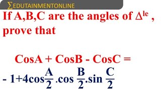 Prove that cosA  cosB  cosC  1  4cosA2 cosB2 sinC2  EDUTAINMENT ONLINE [upl. by Adore]